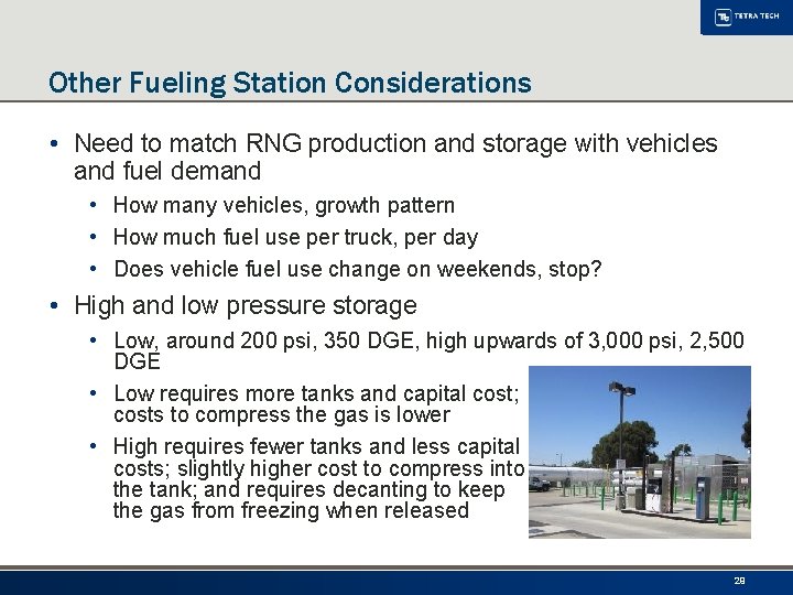 Other Fueling Station Considerations • Need to match RNG production and storage with vehicles