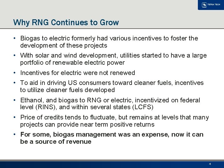 Why RNG Continues to Grow • Biogas to electric formerly had various incentives to