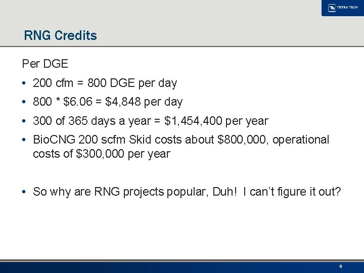 RNG Credits Per DGE • 200 cfm = 800 DGE per day • 800