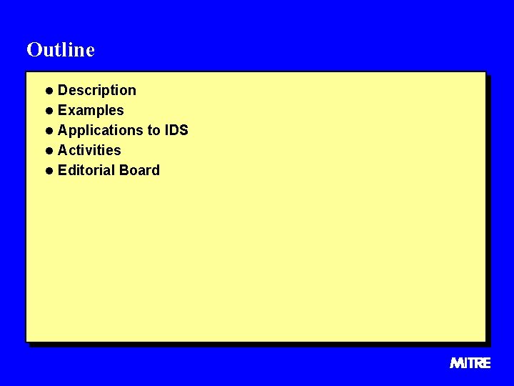 Outline l Description l Examples l Applications to IDS l Activities l Editorial Board