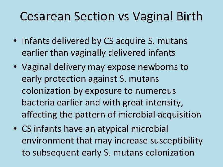 Cesarean Section vs Vaginal Birth • Infants delivered by CS acquire S. mutans earlier