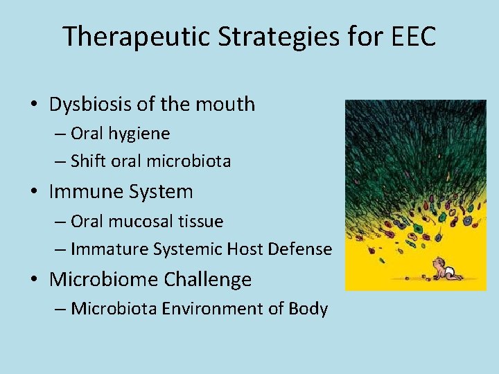 Therapeutic Strategies for EEC • Dysbiosis of the mouth – Oral hygiene – Shift