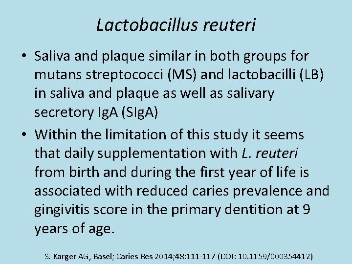 Lactobacillus reuteri • Saliva and plaque similar in both groups for mutans streptococci (MS)