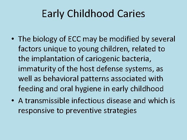 Early Childhood Caries • The biology of ECC may be modified by several factors