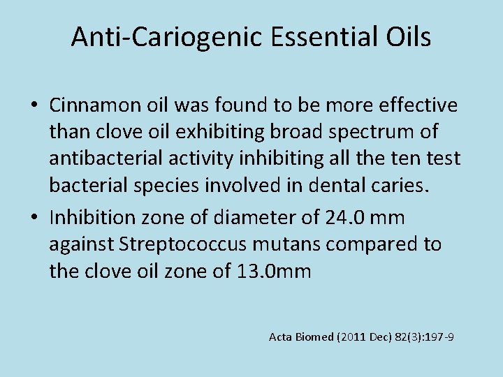 Anti-Cariogenic Essential Oils • Cinnamon oil was found to be more effective than clove