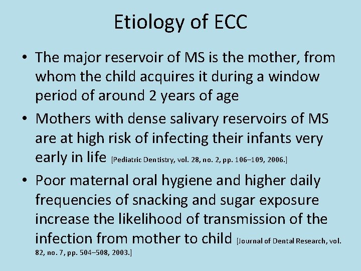 Etiology of ECC • The major reservoir of MS is the mother, from whom