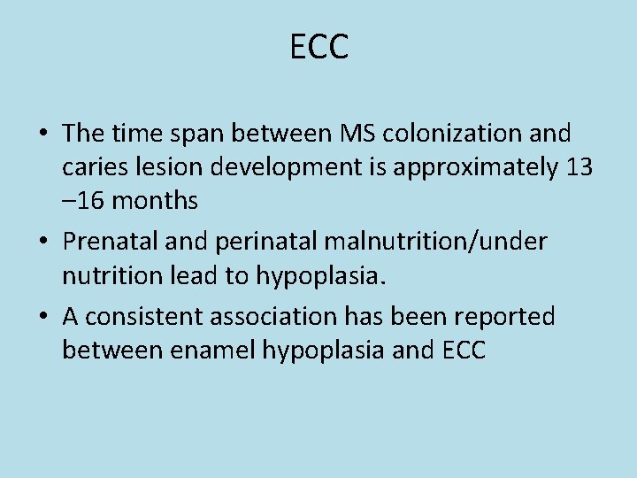 ECC • The time span between MS colonization and caries lesion development is approximately