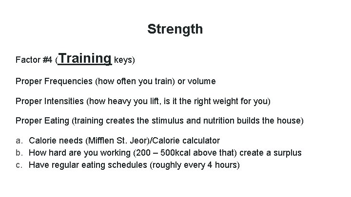 Strength Factor #4 (Training keys) Proper Frequencies (how often you train) or volume Proper