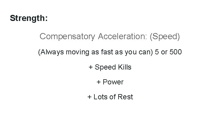 Strength: Compensatory Acceleration: (Speed) (Always moving as fast as you can) 5 or 500