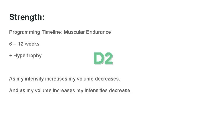 Strength: Programming Timeline: Muscular Endurance 6 – 12 weeks + Hypertrophy D 2 As