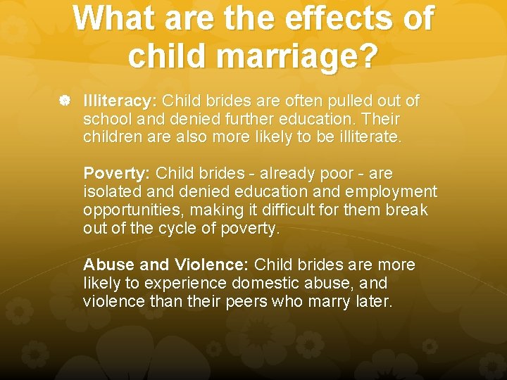 What are the effects of child marriage? Illiteracy: Child brides are often pulled out What are the effects of child marriage? Illiteracy: Child brides are often pulled out