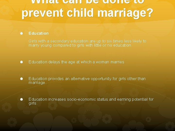 What can be done to prevent child marriage? Education Girls with a secondary education