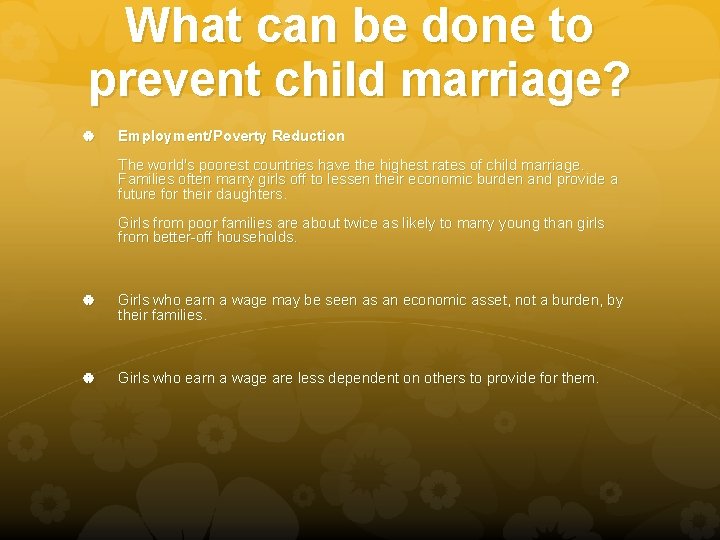 What can be done to prevent child marriage? Employment/Poverty Reduction The world's poorest countries
