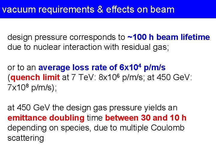 vacuum requirements & effects on beam design pressure corresponds to ~100 h beam lifetime