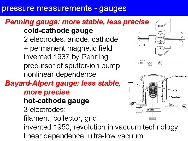 pressure measurements - gauges Penning gauge: more stable, less precise cold-cathode gauge 2 electrodes: