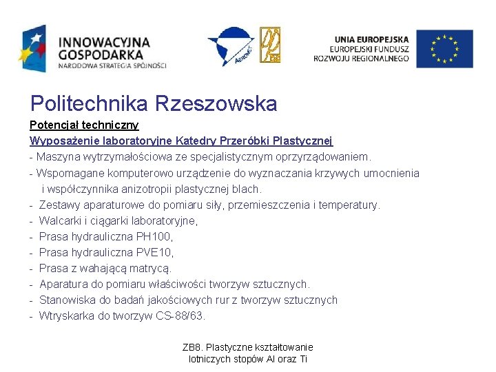 Politechnika Rzeszowska Potencjał techniczny Wyposażenie laboratoryjne Katedry Przeróbki Plastycznej - Maszyna wytrzymałościowa ze specjalistycznym