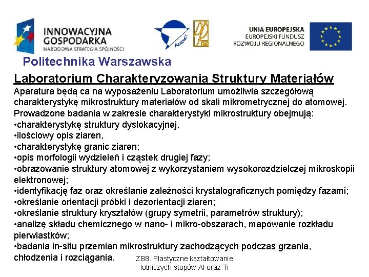 Politechnika Warszawska Laboratorium Charakteryzowania Struktury Materiałów Aparatura będą ca na wyposażeniu Laboratorium umożliwia szczegółową