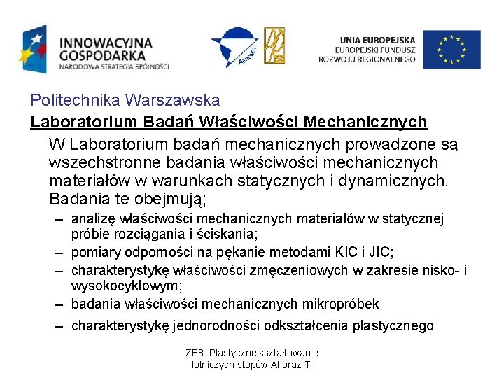 Politechnika Warszawska Laboratorium Badań Właściwości Mechanicznych W Laboratorium badań mechanicznych prowadzone są wszechstronne badania