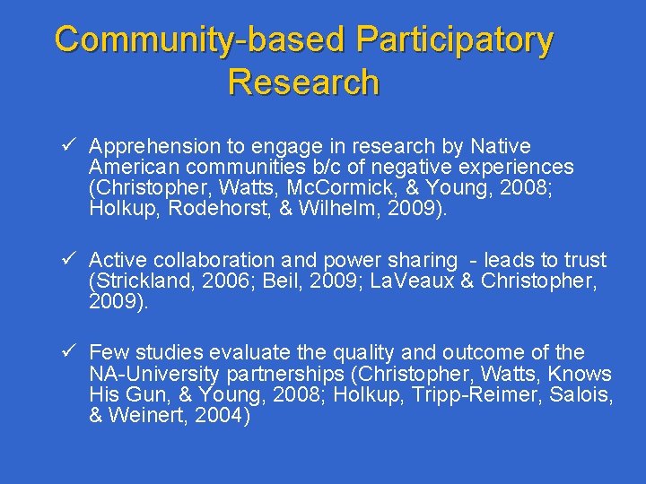 Community-based Participatory Research ü Apprehension to engage in research by Native American communities b/c