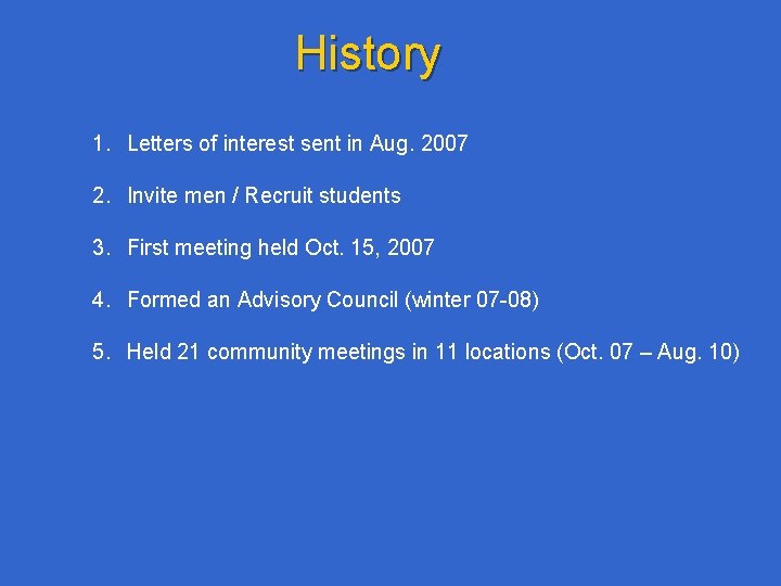 History 1. Letters of interest sent in Aug. 2007 2. Invite men / Recruit