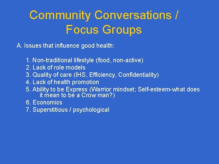 Community Conversations / Focus Groups A. Issues that influence good health: 1. Non-traditional lifestyle