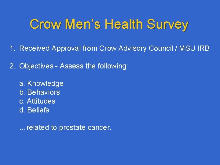 Crow Men’s Health Survey 1. Received Approval from Crow Advisory Council / MSU IRB