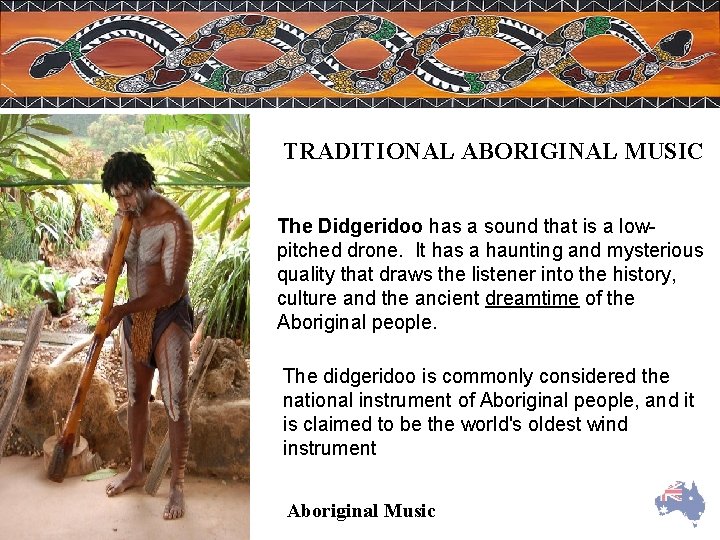 TRADITIONAL ABORIGINAL MUSIC The Didgeridoo has a sound that is a lowpitched drone. It