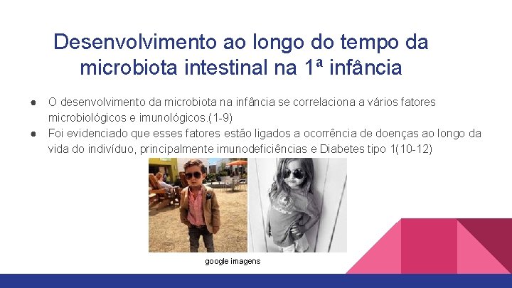 Desenvolvimento ao longo do tempo da microbiota intestinal na 1ª infância ● ● O