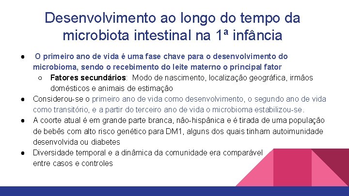 Desenvolvimento ao longo do tempo da microbiota intestinal na 1ª infância ● ● O