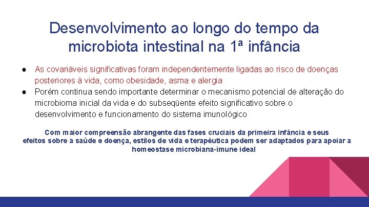 Desenvolvimento ao longo do tempo da microbiota intestinal na 1ª infância ● ● As