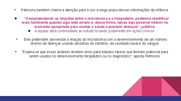  • Petrosino também chama a atenção para o uso a longo prazo dessas
