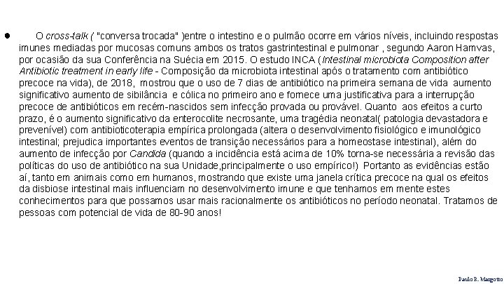 ● O cross-talk ( "conversa trocada" )entre o intestino e o pulmão ocorre em