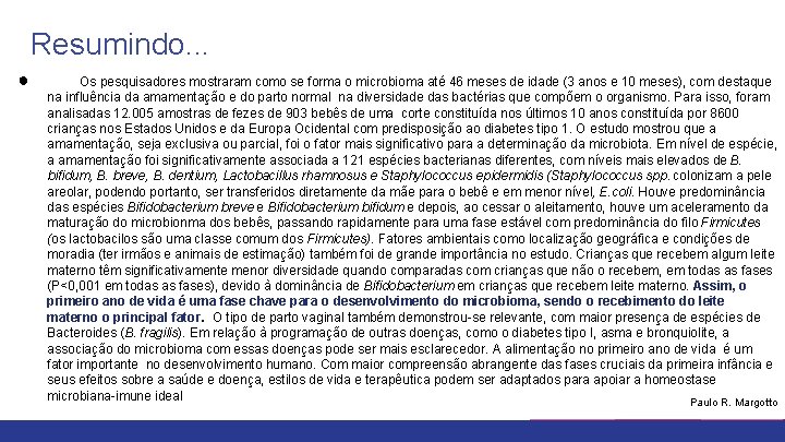 Resumindo. . . ● Os pesquisadores mostraram como se forma o microbioma até 46