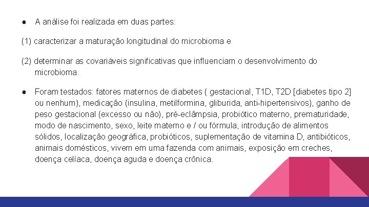 ● A análise foi realizada em duas partes: (1) caracterizar a maturação longitudinal do