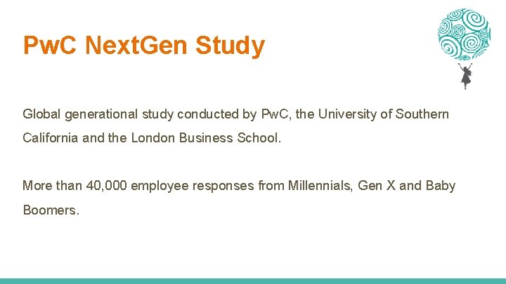 Pw. C Next. Gen Study Global generational study conducted by Pw. C, the University