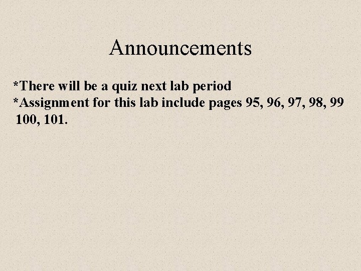 Announcements *There will be a quiz next lab period *Assignment for this lab include