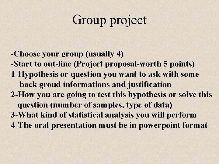 Group project -Choose your group (usually 4) -Start to out-line (Project proposal-worth 5 points)
