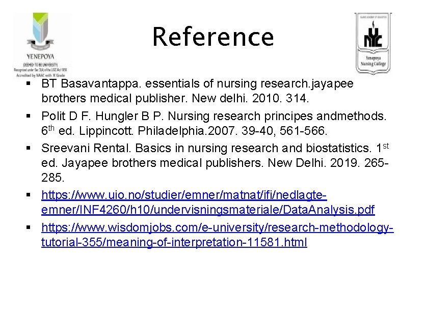 Reference § BT Basavantappa. essentials of nursing research. jayapee brothers medical publisher. New delhi.