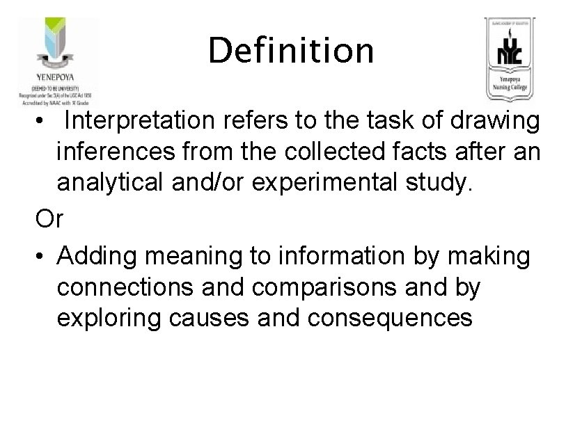 Definition • Interpretation refers to the task of drawing inferences from the collected facts