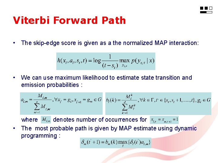 Viterbi Forward Path • The skip-edge score is given as a the normalized MAP