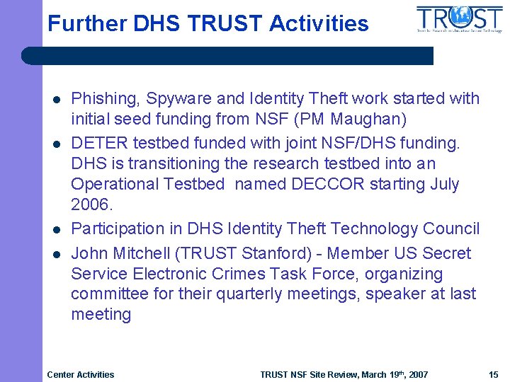 Further DHS TRUST Activities l l Phishing, Spyware and Identity Theft work started with