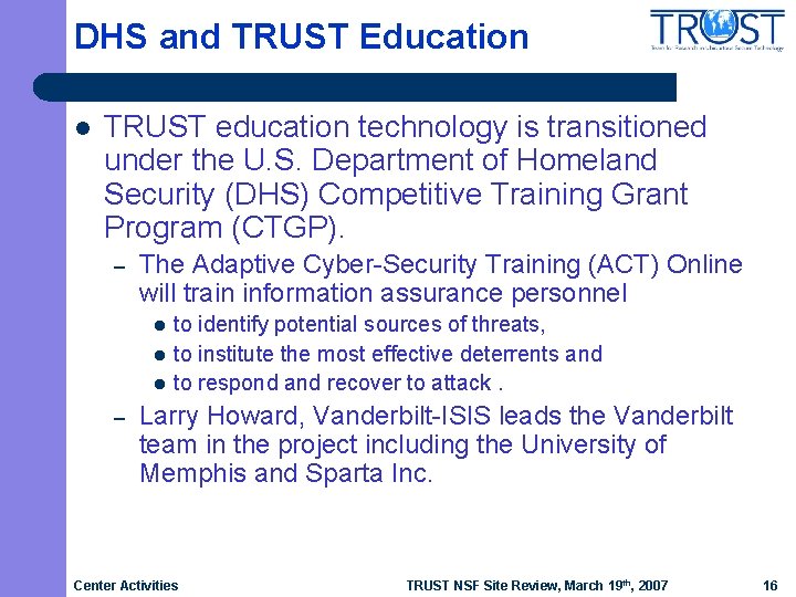 DHS and TRUST Education l TRUST education technology is transitioned under the U. S.