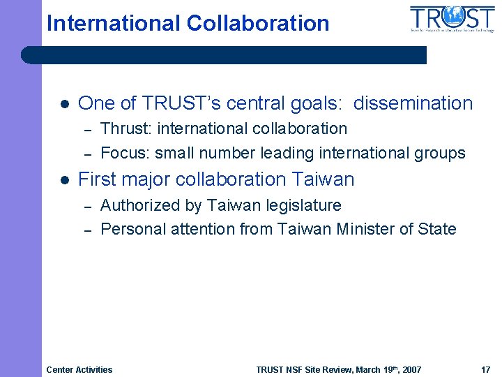 International Collaboration l One of TRUST’s central goals: dissemination – – l Thrust: international