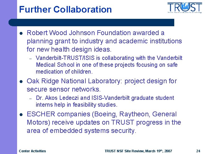 Further Collaboration l Robert Wood Johnson Foundation awarded a planning grant to industry and