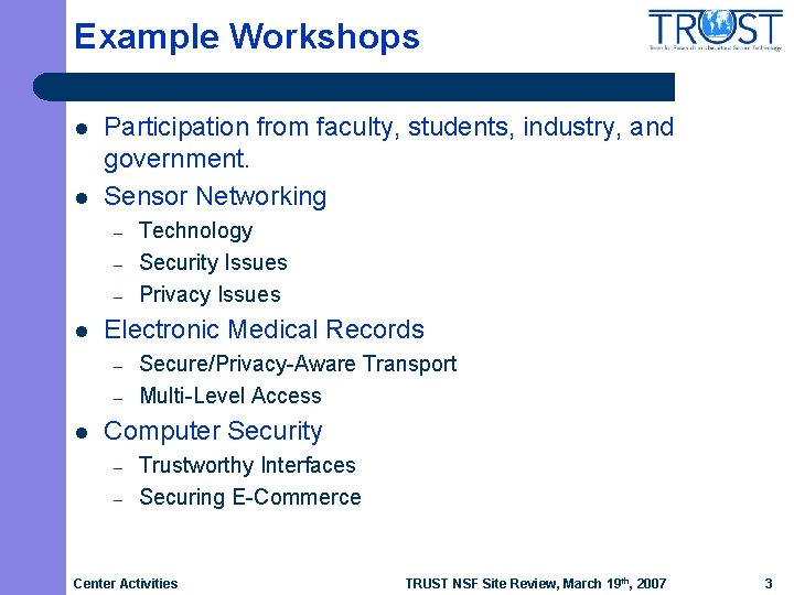 Example Workshops l l Participation from faculty, students, industry, and government. Sensor Networking –