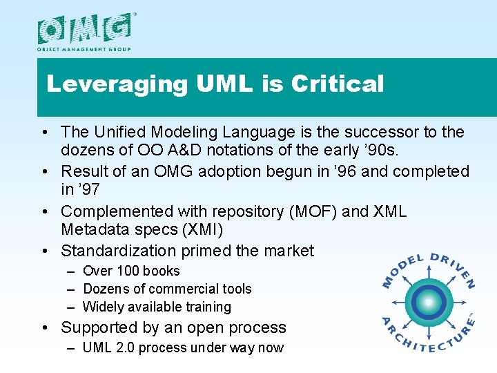 Leveraging UML is Critical • The Unified Modeling Language is the successor to the