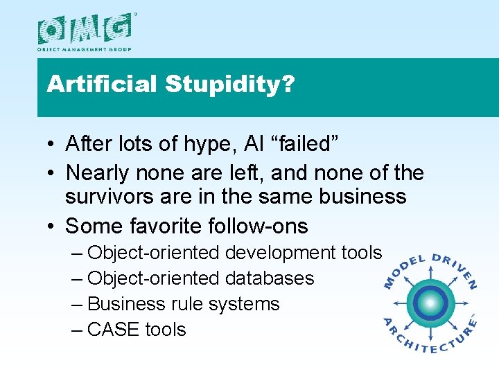 Artificial Stupidity? • After lots of hype, AI “failed” • Nearly none are left,