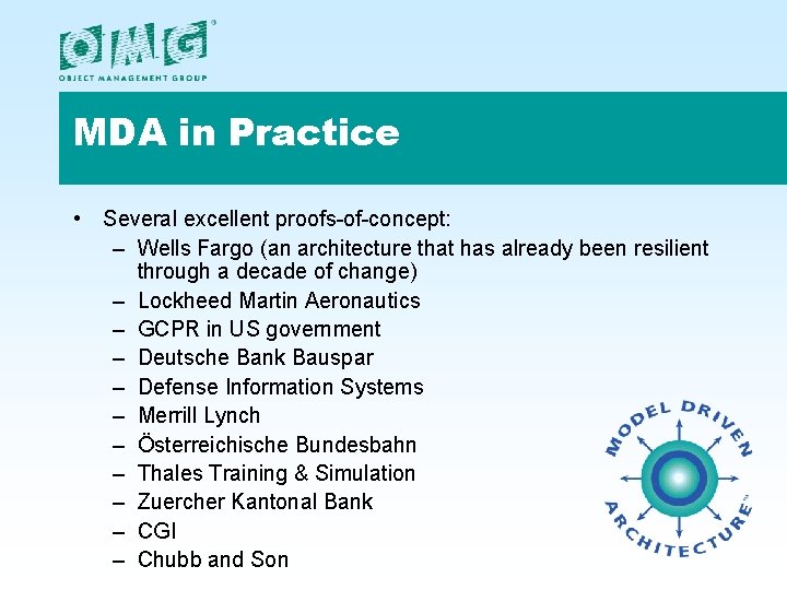 MDA in Practice • Several excellent proofs-of-concept: – Wells Fargo (an architecture that has MDA in Practice • Several excellent proofs-of-concept: – Wells Fargo (an architecture that has