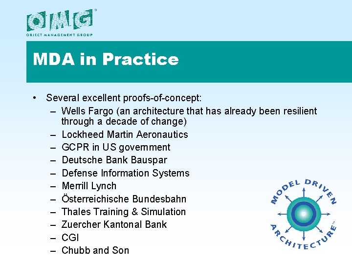 MDA in Practice • Several excellent proofs-of-concept: – Wells Fargo (an architecture that has