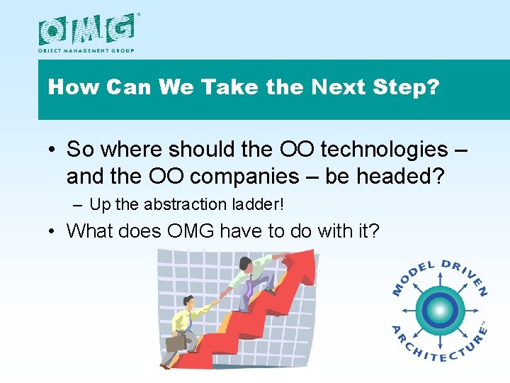 How Can We Take the Next Step? • So where should the OO technologies